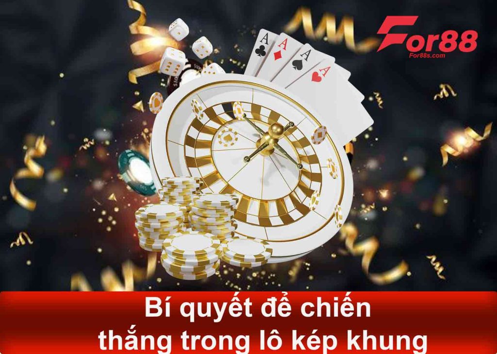 bí quyết để chiến thắng trong lô kép khung