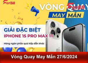 Danh Sách Trúng Thưởng Vòng Quay May Mắn 27/6/2024